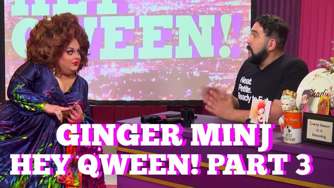 GINGER MINJ on Hey Qween! with Jonny McGovern Part 3