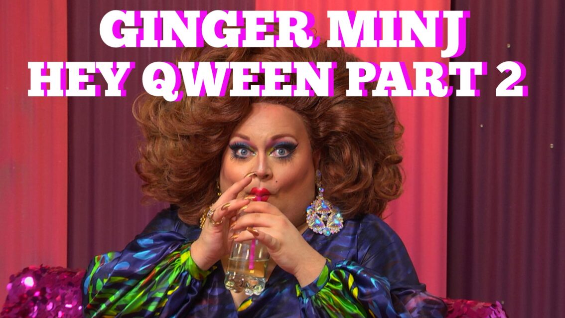 GINGER MINJ on Hey Qween! with Jonny McGovern Part 2