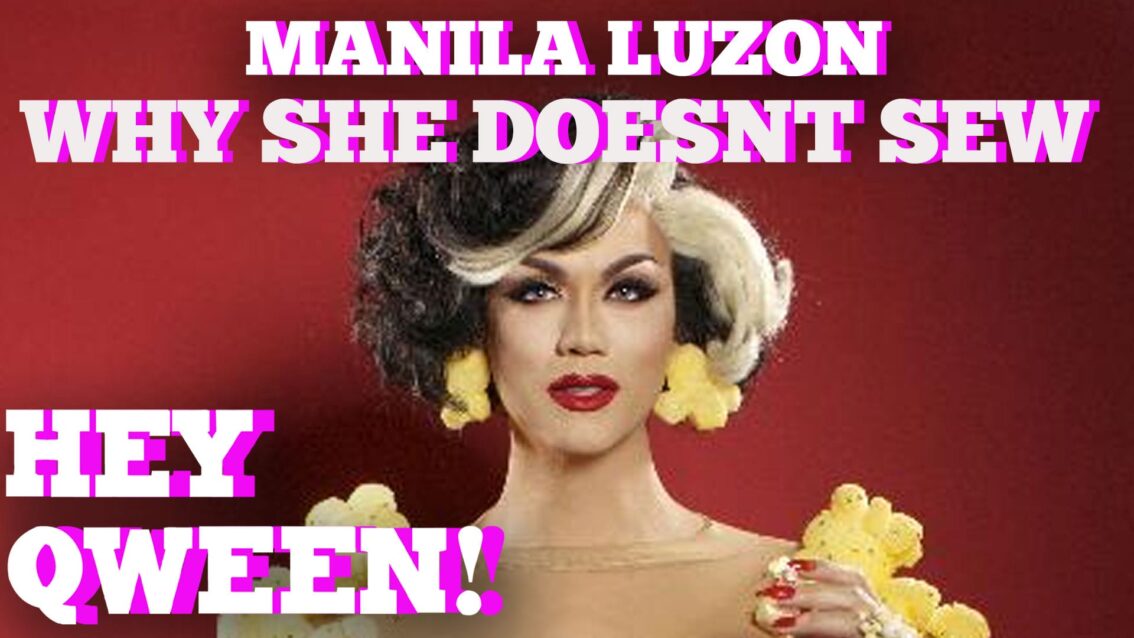 Why Manila Luzon Won’t Sew Her Own Costumes Anymore: Hey Qween HIGHLIGHT