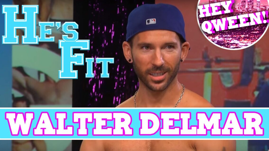 He’s Fit! Shirtless Fitness & Muscle Exploitation with Hey Qween Producer Walter Delmar