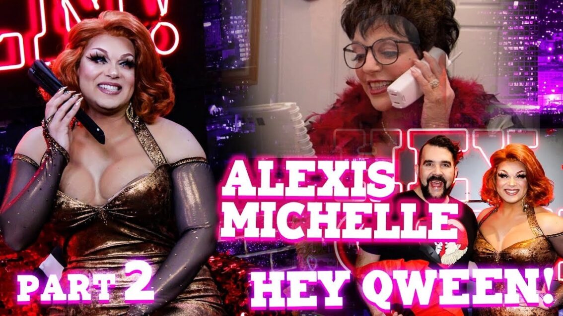ALEXIS MICHELLE on Hey Qween! – Part 2
