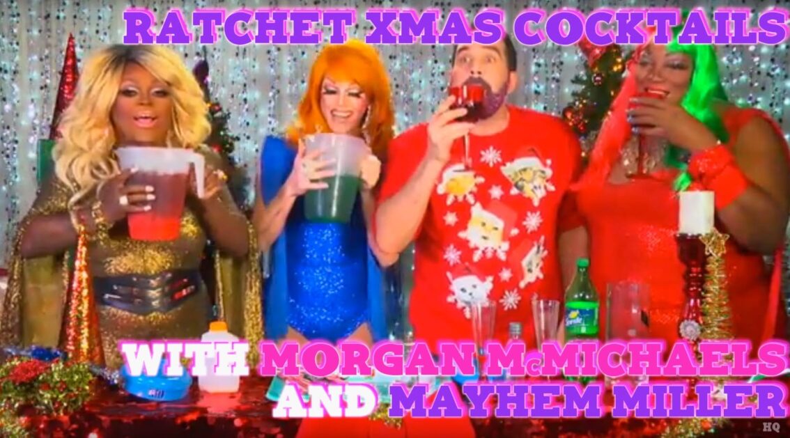 Hey Qween Holiday Highlight: Morgan McMichaels & Mayhem Miller’s Ratchet Holiday Cocktails