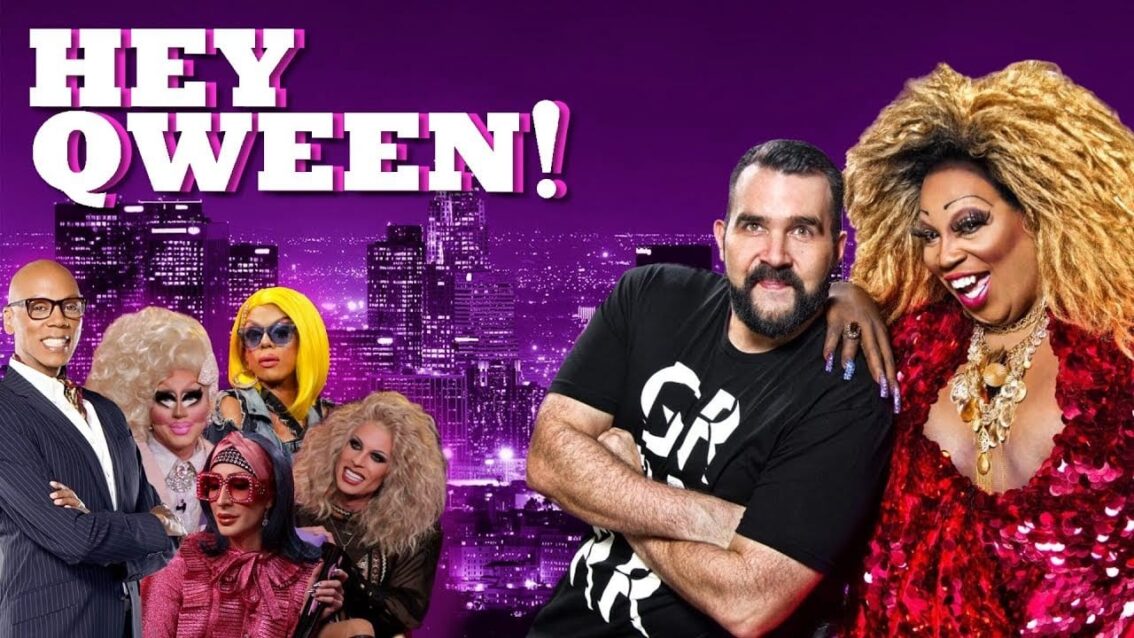 Drag, Celebrities and More on HEY QWEEN!