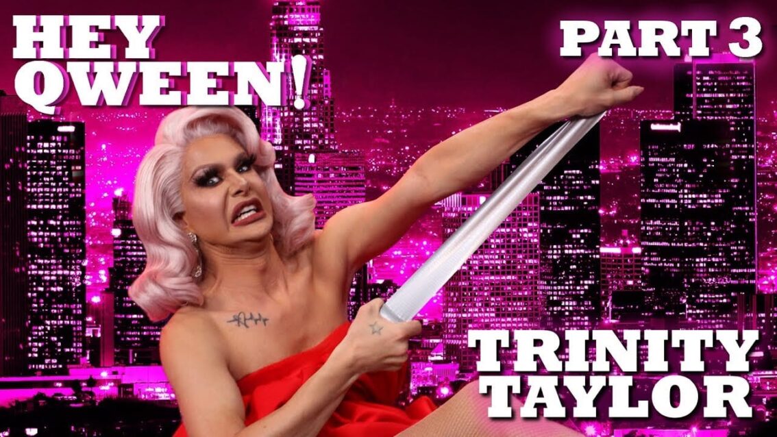 TRINITY TAYLOR on Hey Qween! – Part 3