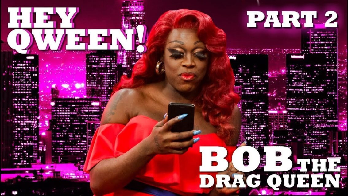 BOB THE DRAG QUEEN on Hey Qween! – Part 2