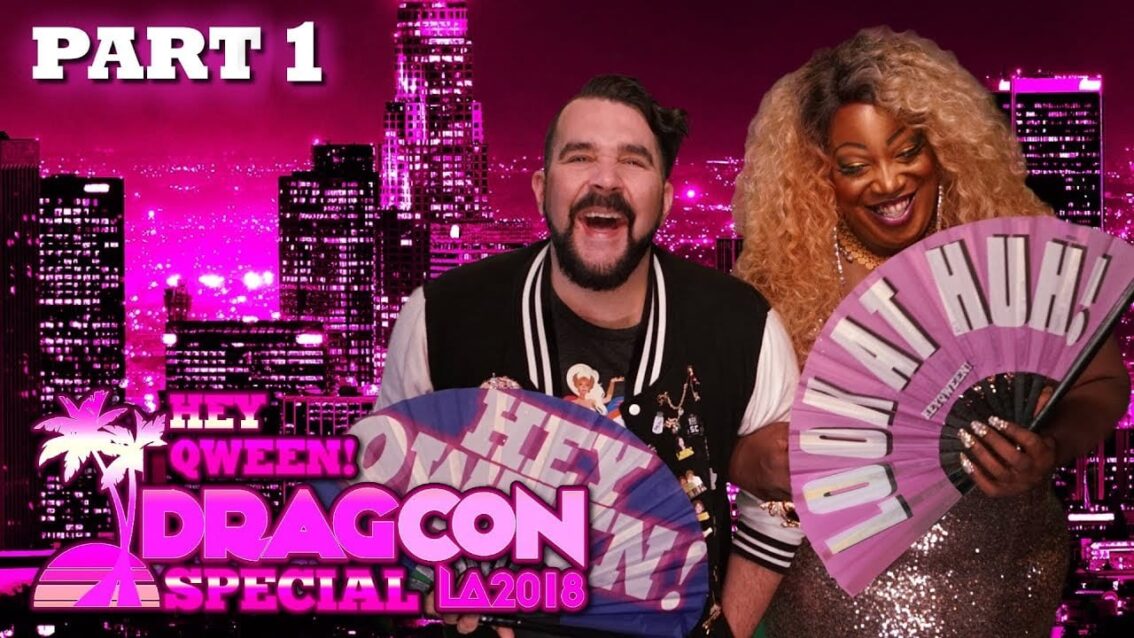 Hey Qween! DragCon LA 2018 Special – Part 1