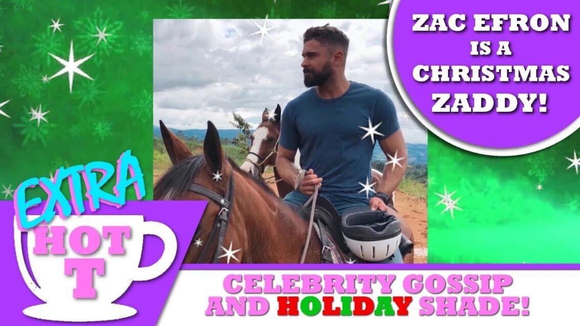 ZAC EFRON is a Christmas Zaddy – EXTRA Hot T