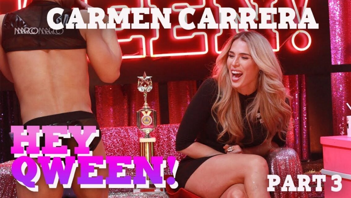 CARMEN CARRERA on Hey Qween! – Part 3