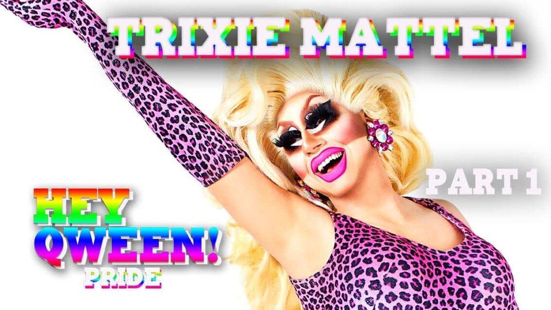 TRIXIE MATTEL on Hey Qween! PRIDE with Jonny McGovern