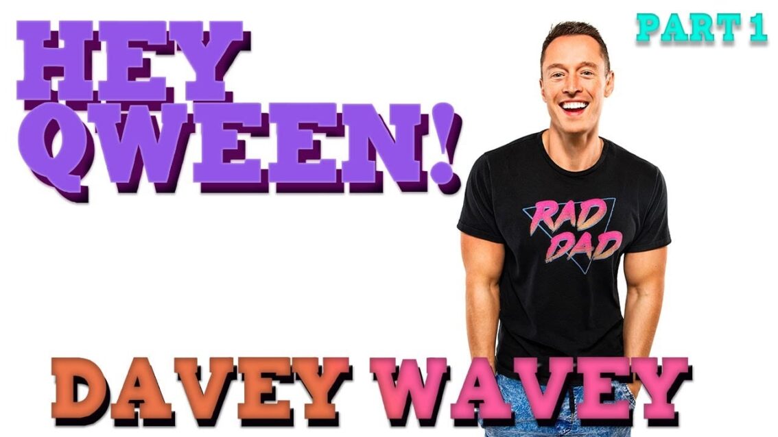 DAVEY WAVEY on Hey Qween! with Jonny McGovern