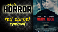 BLACK ROCK Red Carpet Special – Inside Horror