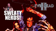 Sam Raimi’s Evil Dead 2 on Sweaty Special Effects Nerds with Jon Schnepp and Cig Neutron